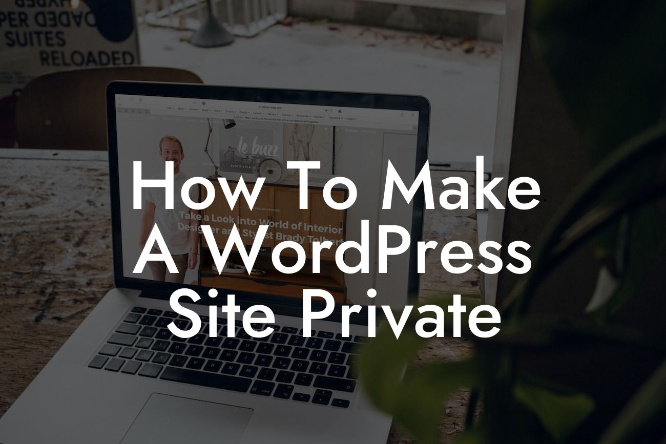 How To Make A WordPress Site Private
