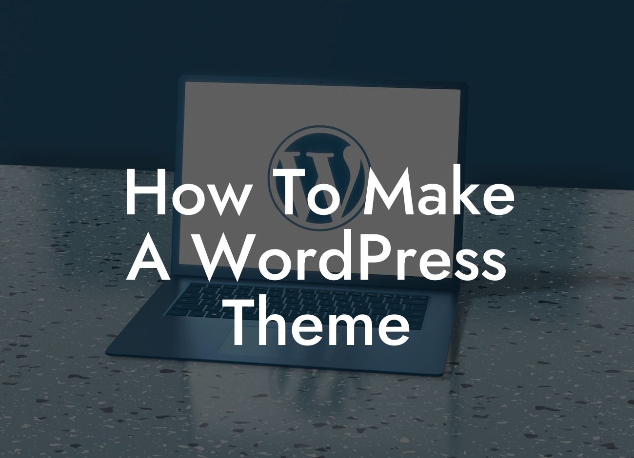 How To Make A WordPress Theme