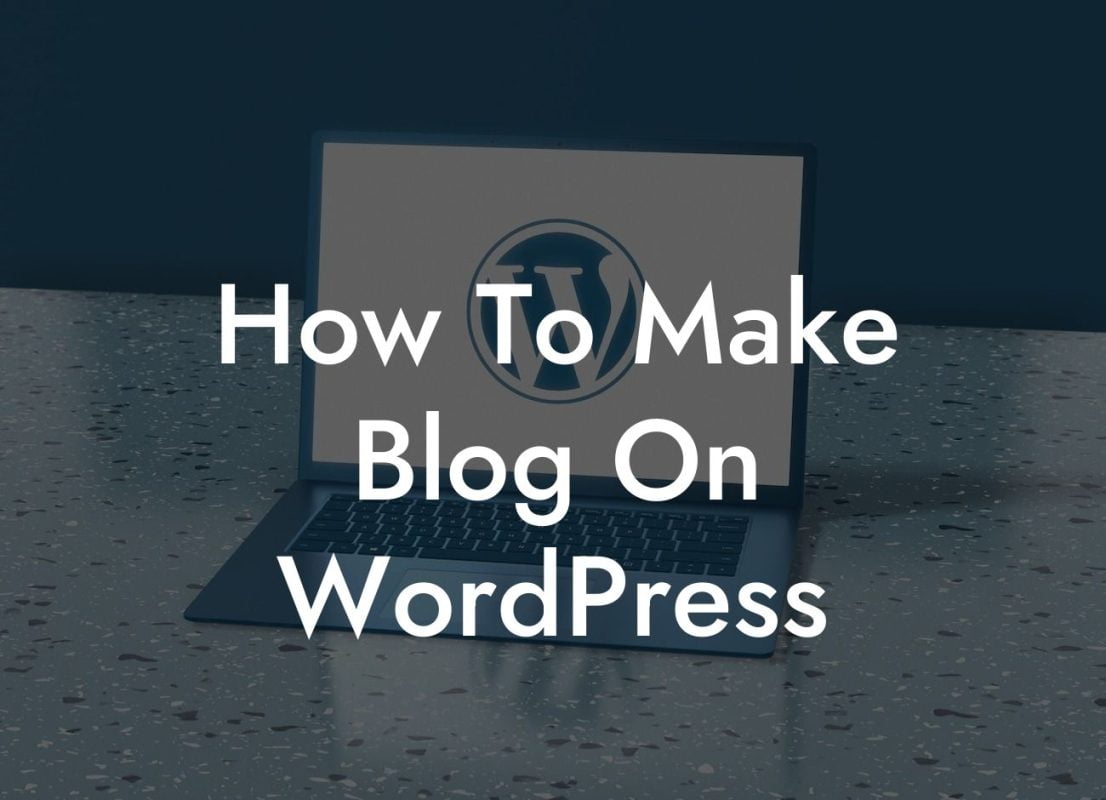 How To Make Blog On WordPress