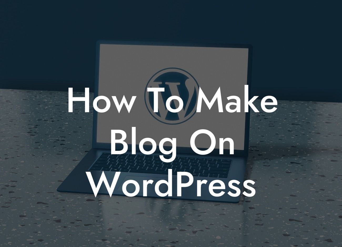 How To Make Blog On WordPress
