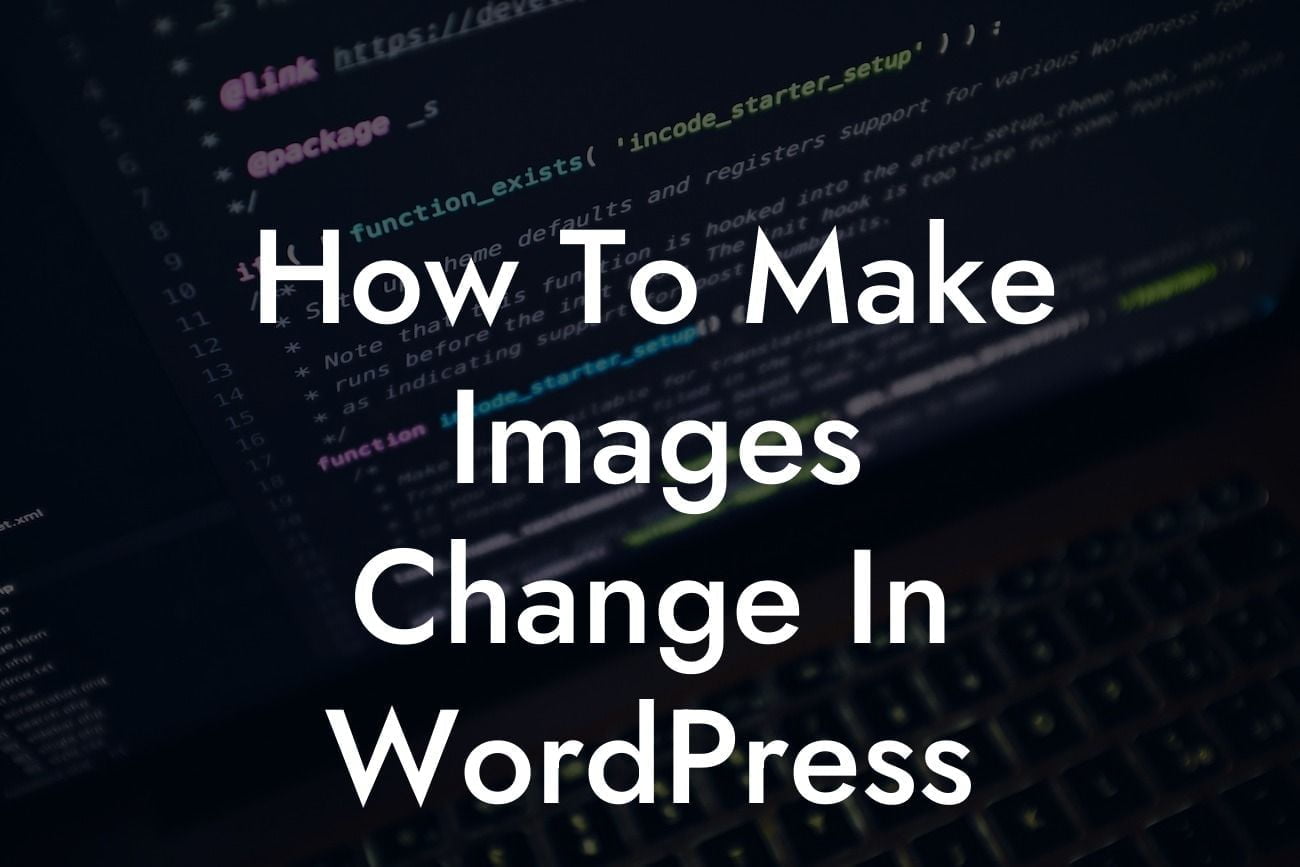 How To Make Images Change In WordPress
