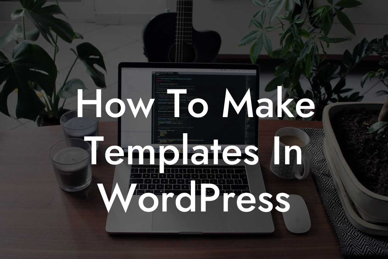 How To Make Templates In WordPress