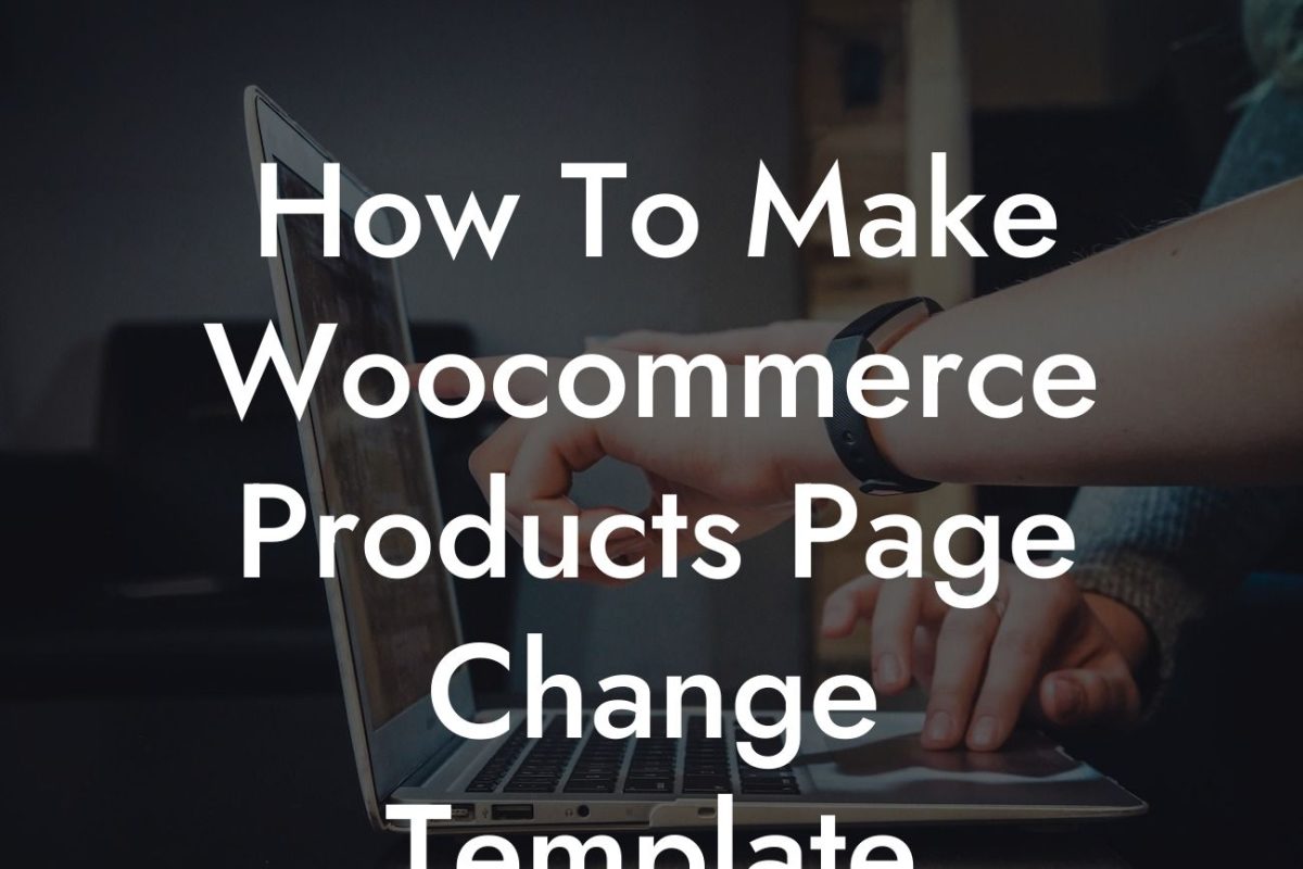 How To Make Woocommerce Products Page Change Template