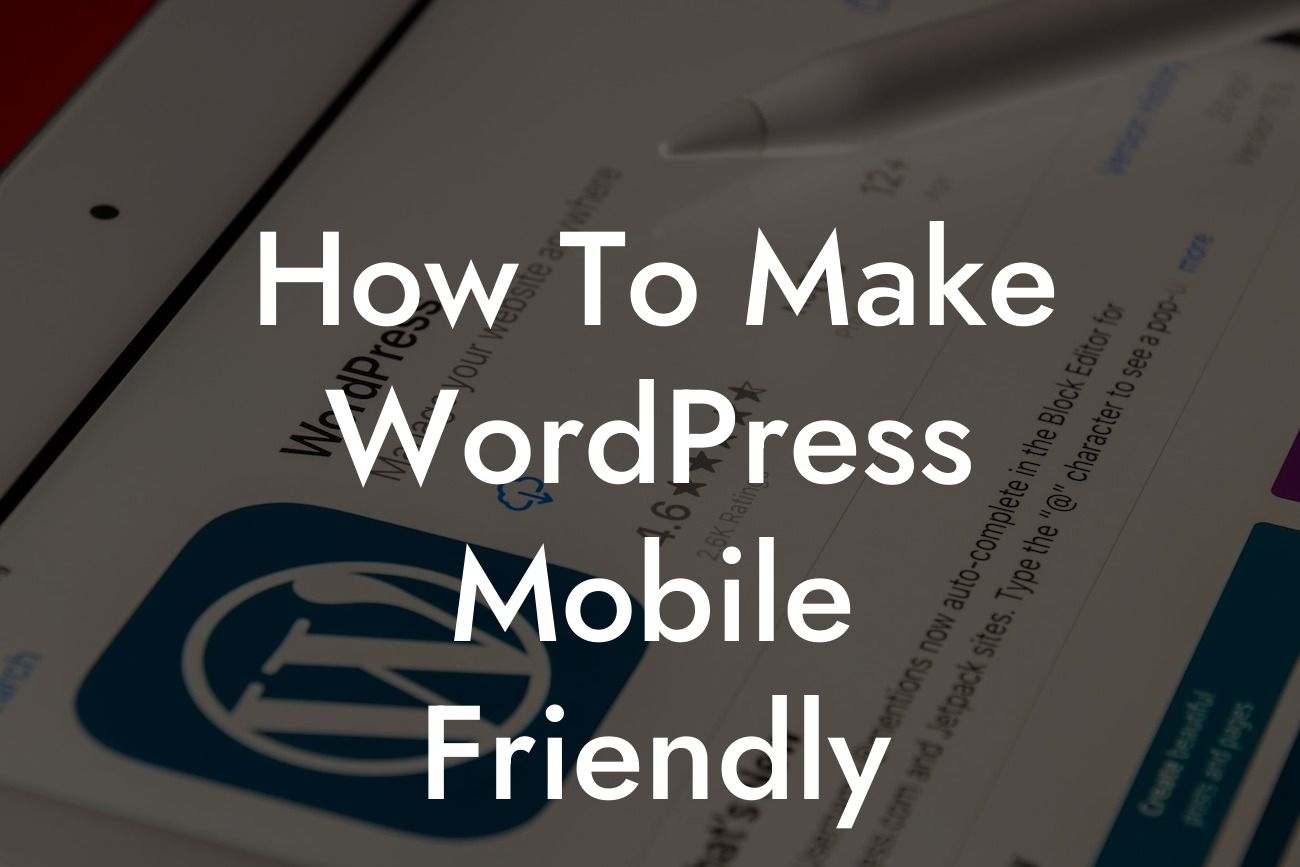 How To Make WordPress Mobile Friendly