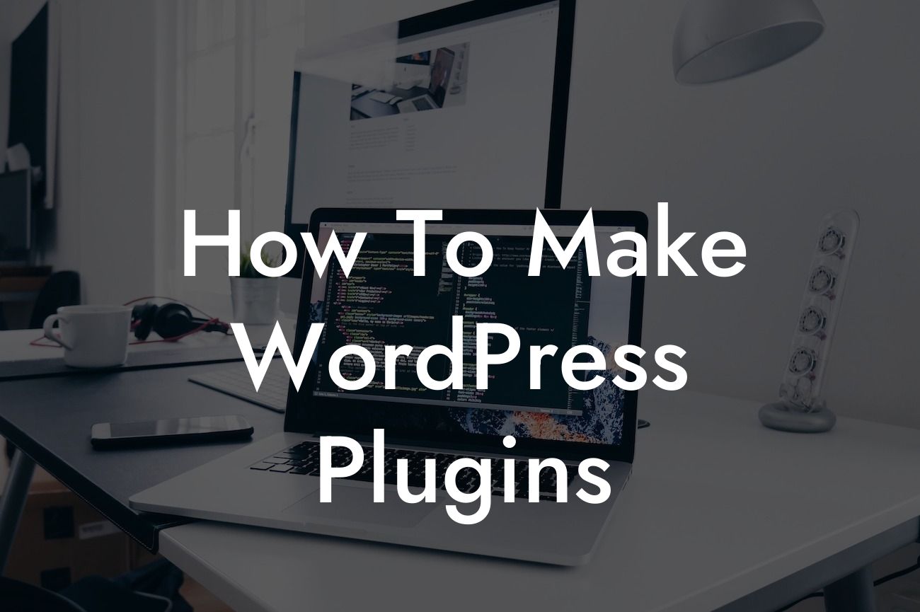 How To Make WordPress Plugins