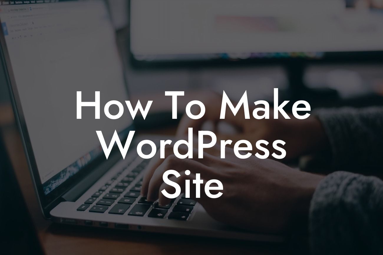 How To Make WordPress Site