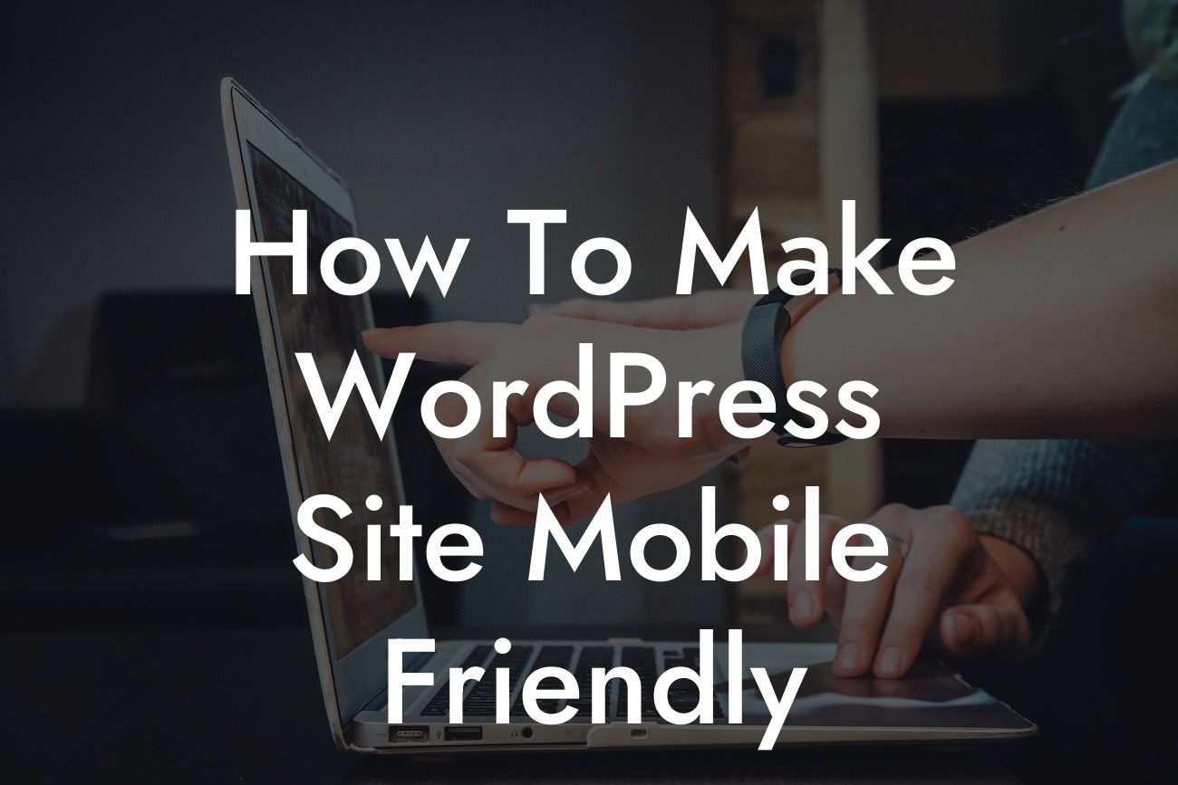 How To Make WordPress Site Mobile Friendly