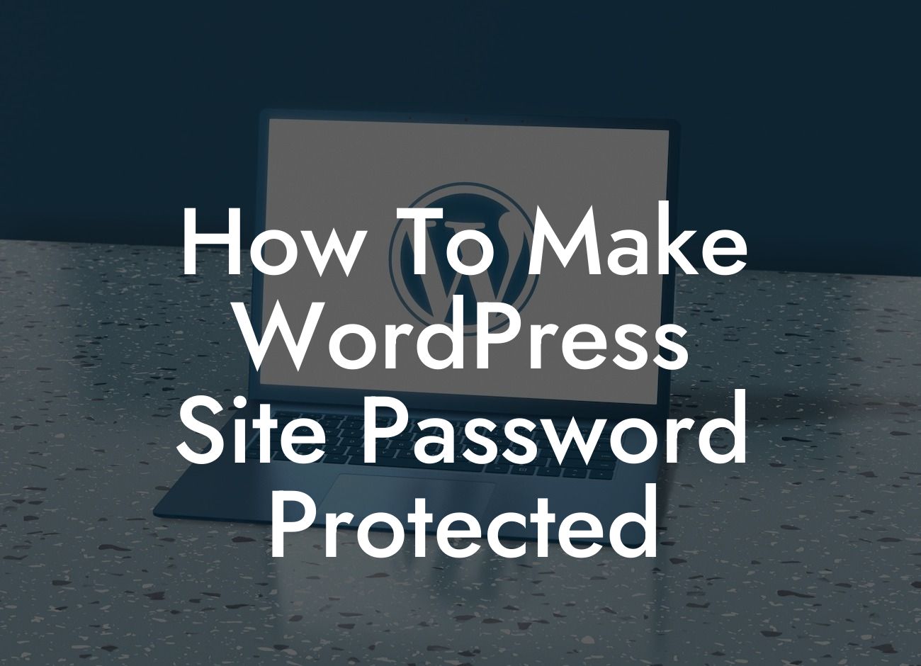 How To Make WordPress Site Password Protected