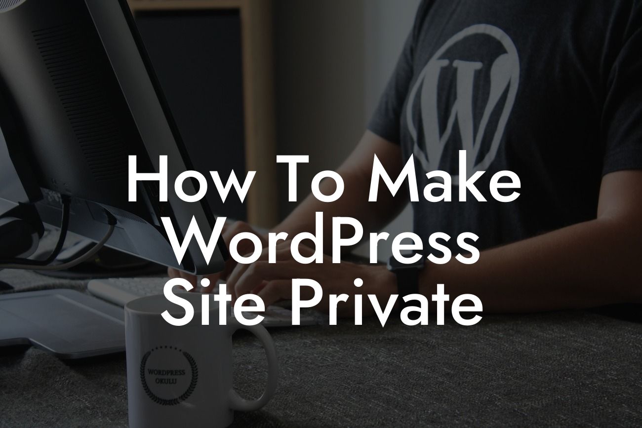 How To Make WordPress Site Private