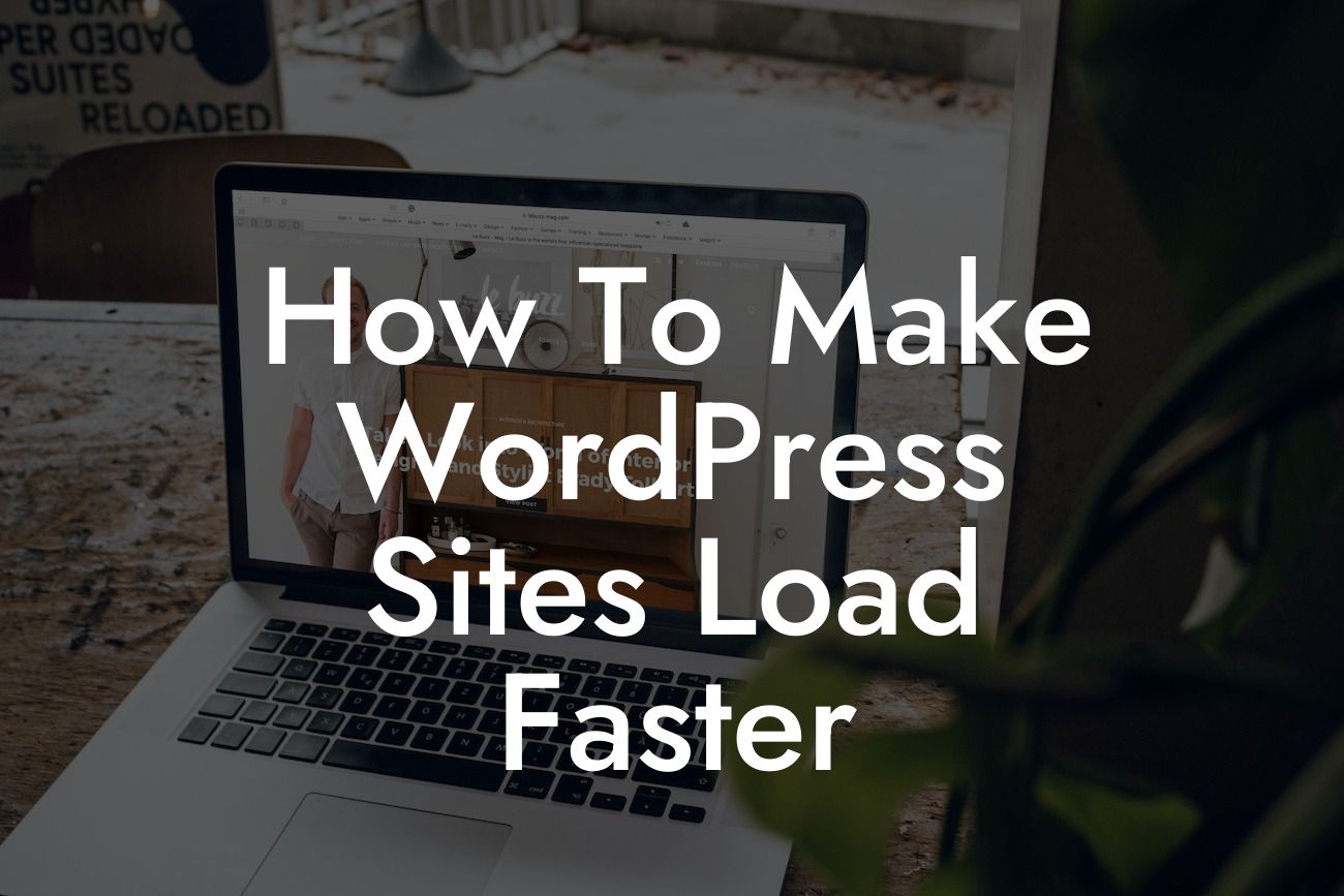 How To Make WordPress Sites Load Faster