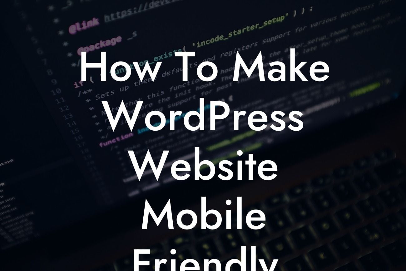 How To Make WordPress Website Mobile Friendly