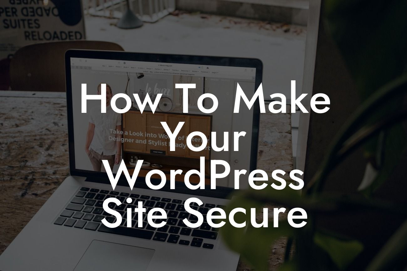 How To Make Your WordPress Site Secure