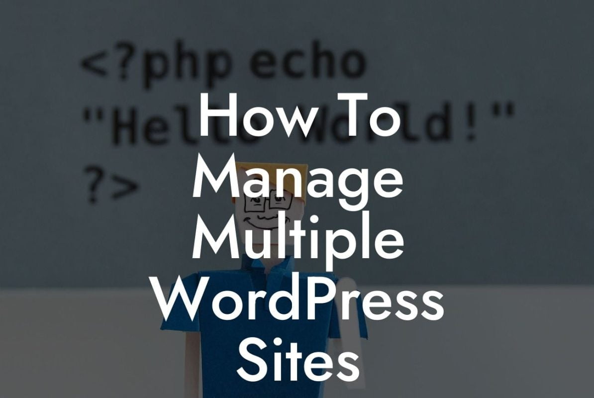 How To Manage Multiple WordPress Sites