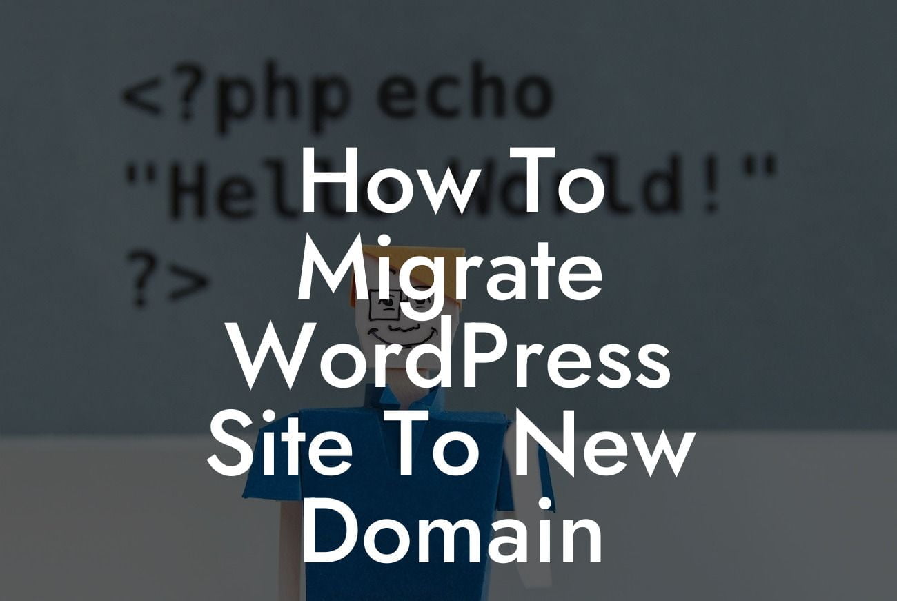 How To Migrate WordPress Site To New Domain