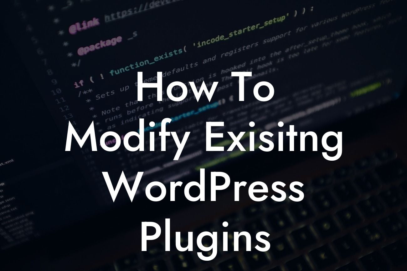 How To Modify Exisitng WordPress Plugins