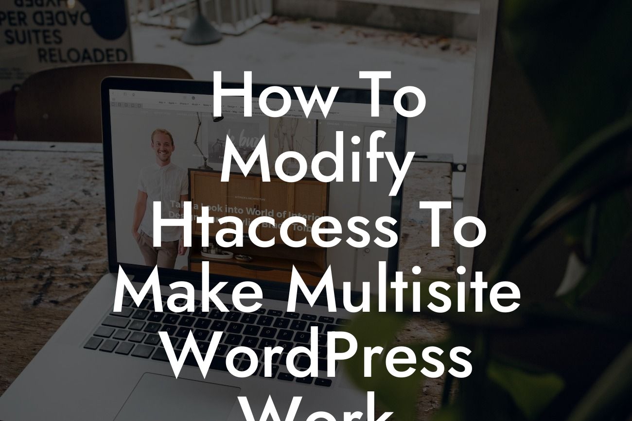 How To Modify Htaccess To Make Multisite WordPress Work