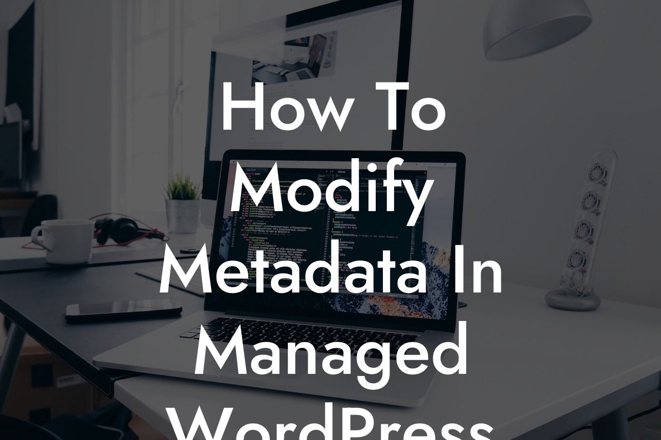 How To Modify Metadata In Managed WordPress