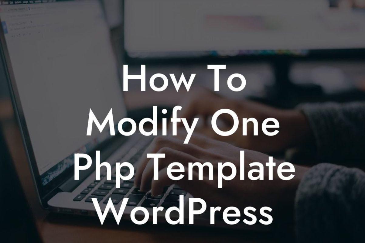 How To Modify One Php Template WordPress