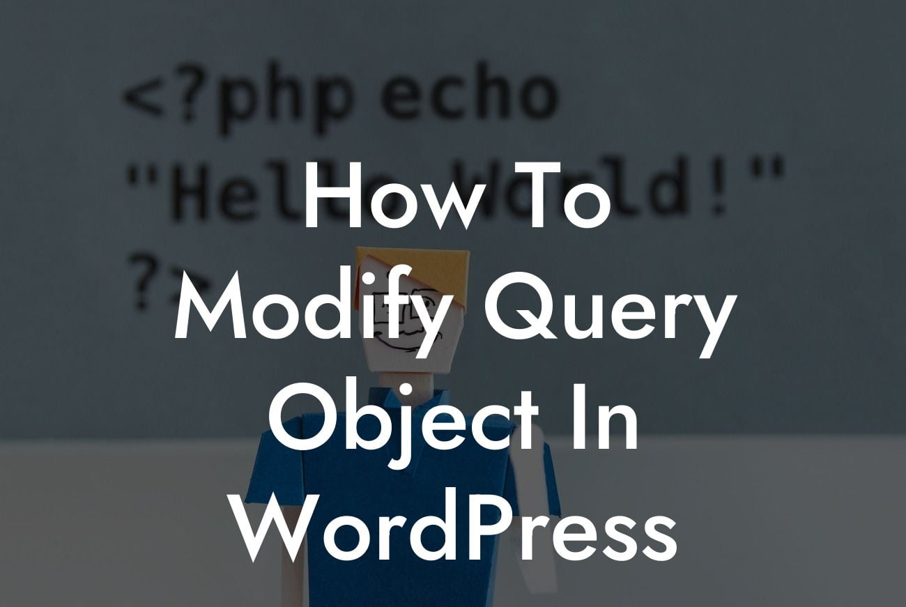 How To Modify Query Object In WordPress