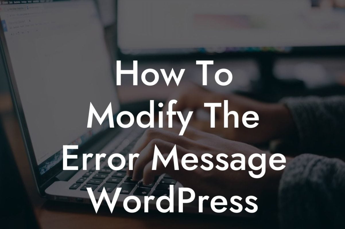 How To Modify The Error Message WordPress