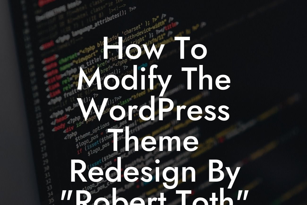 How To Modify The WordPress Theme Redesign By "Robert Toth"