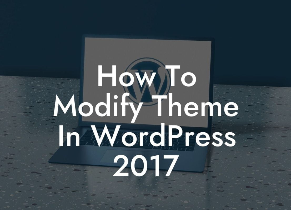 How To Modify Theme In WordPress 2017