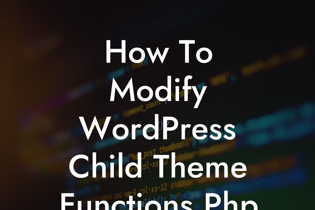 How To Modify WordPress Child Theme Functions.Php