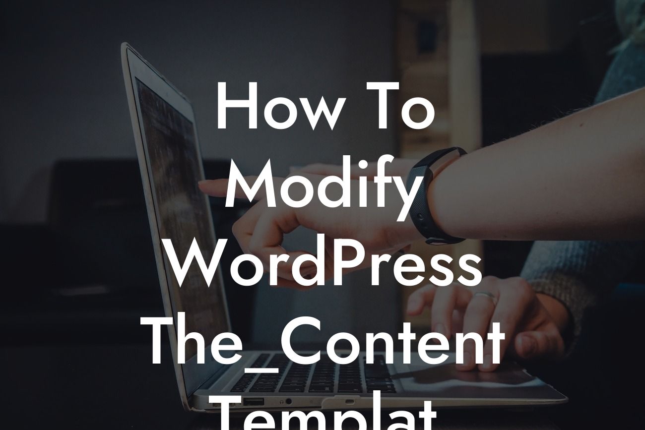 How To Modify WordPress The_Content Templat