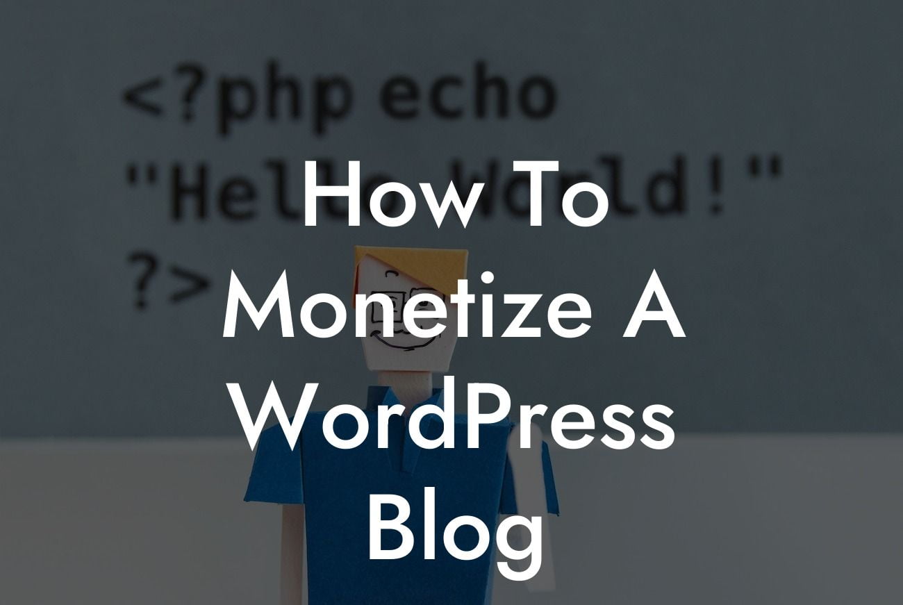 How To Monetize A WordPress Blog