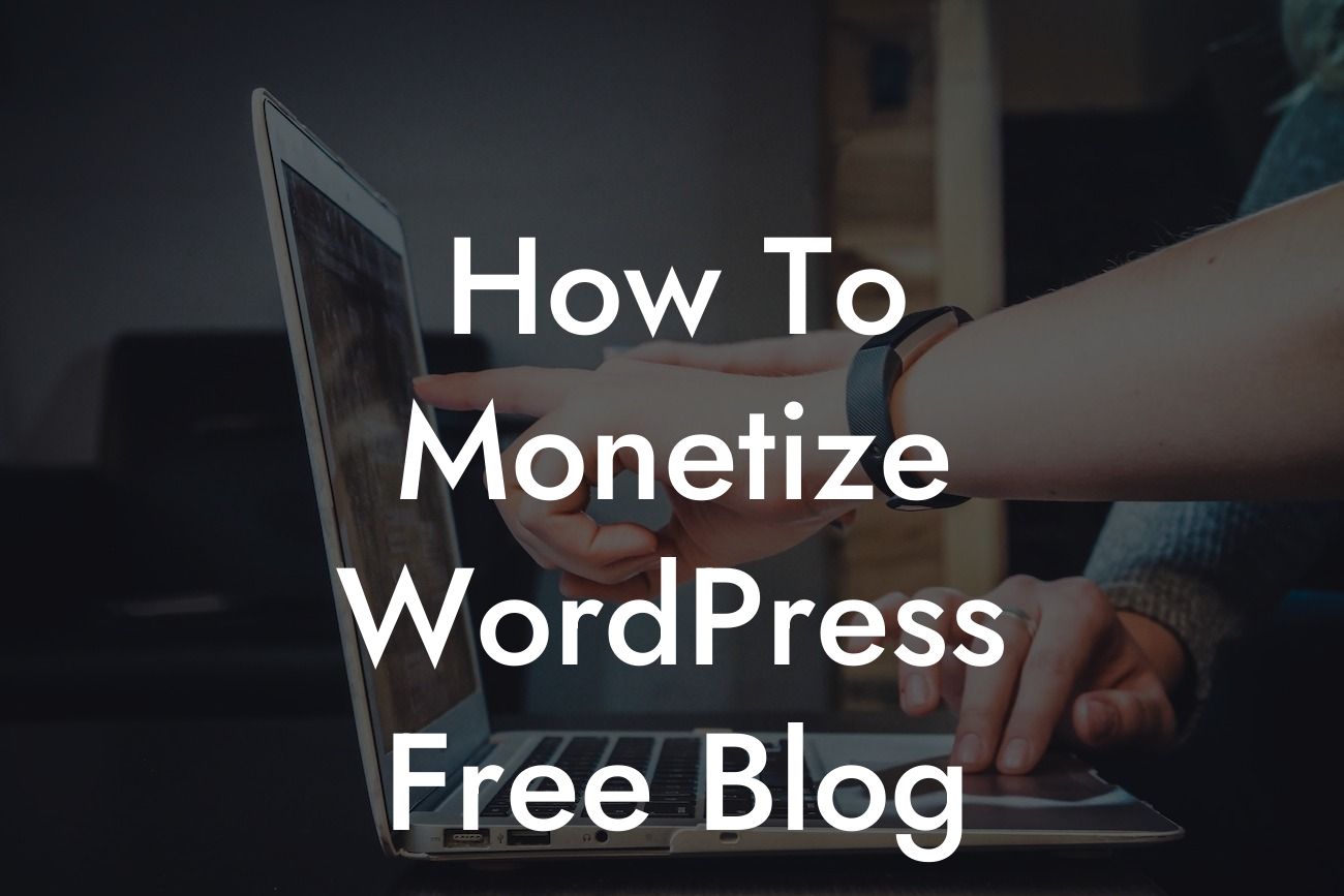 How To Monetize WordPress Free Blog