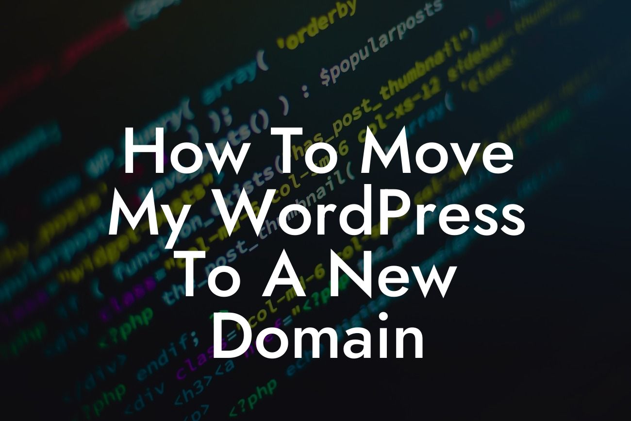 How To Move My WordPress To A New Domain