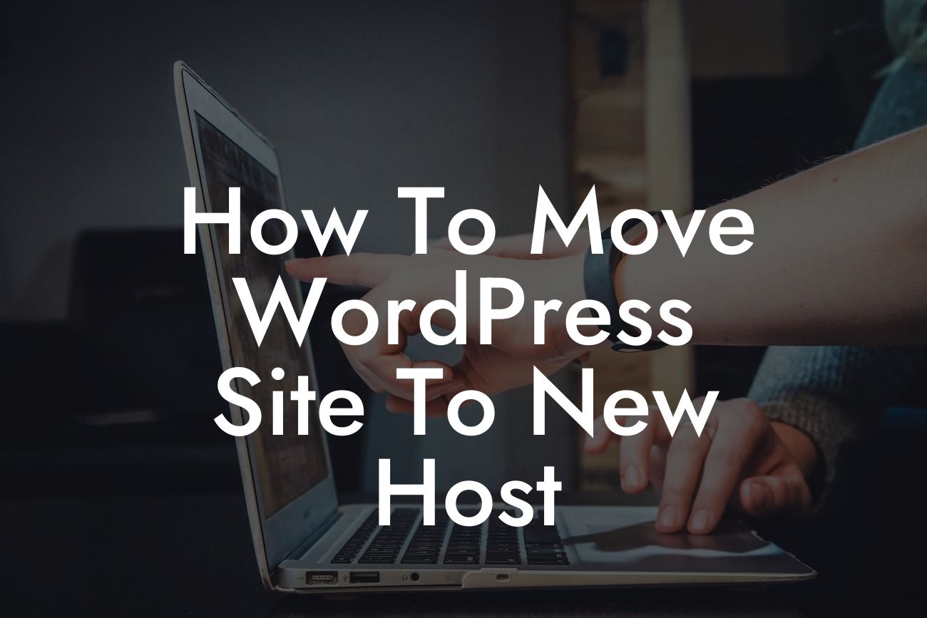 How To Move WordPress Site To New Host