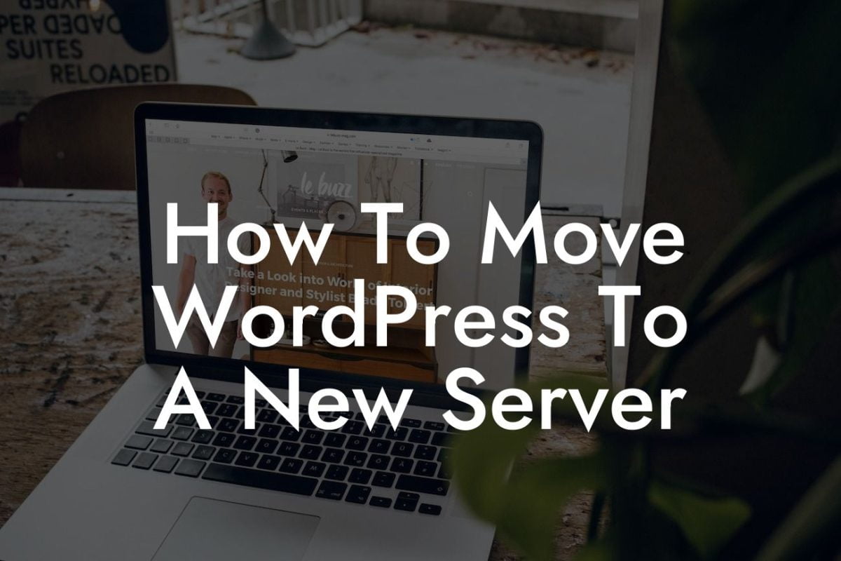 How To Move WordPress To A New Server