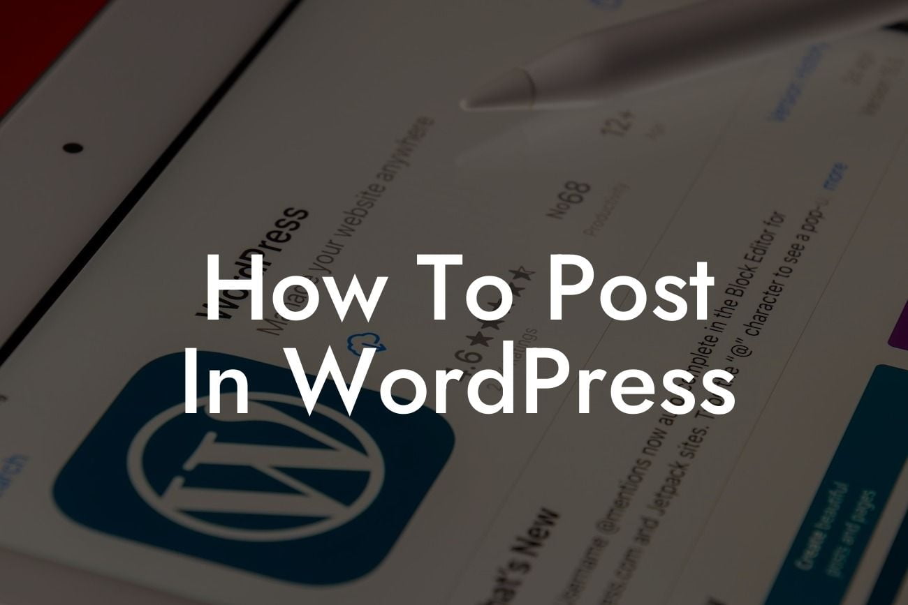 How To Post In WordPress