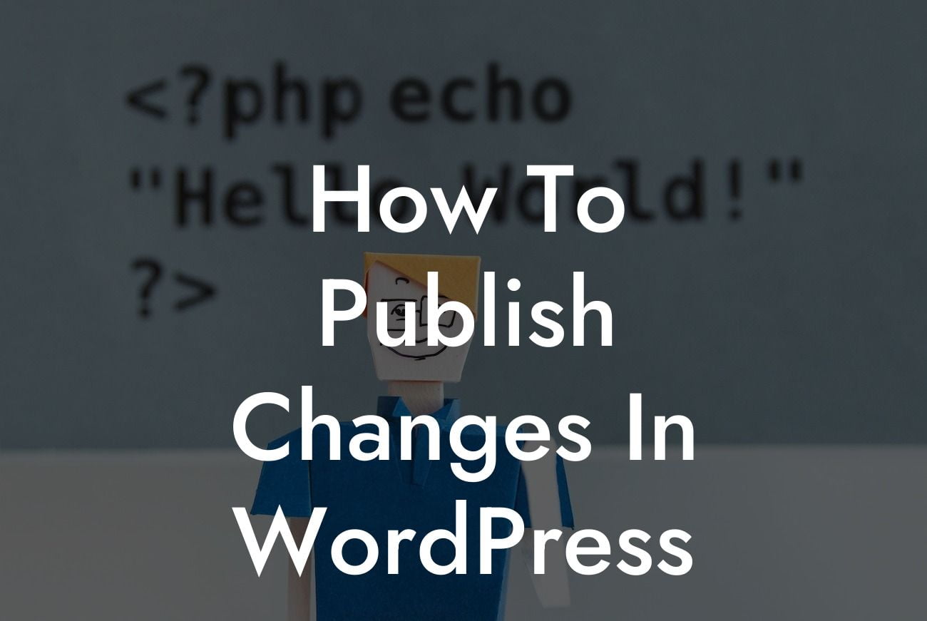 How To Publish Changes In WordPress