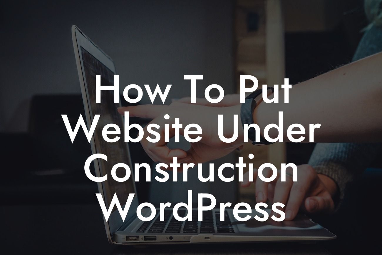How To Put Website Under Construction WordPress