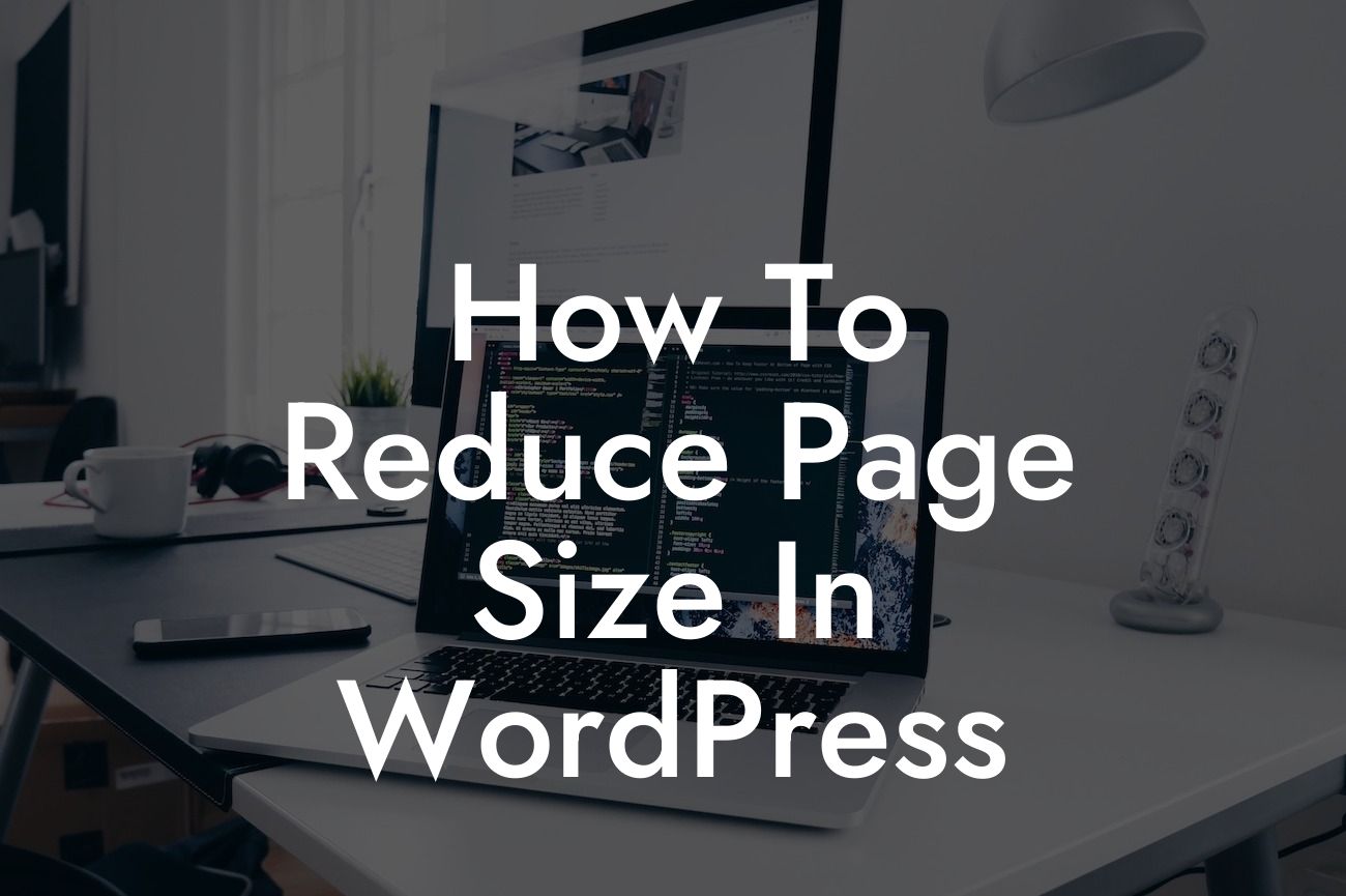 How To Reduce Page Size In WordPress