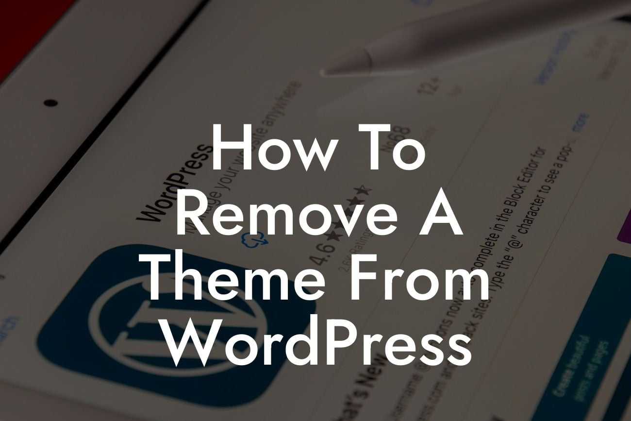 How To Remove A Theme From WordPress