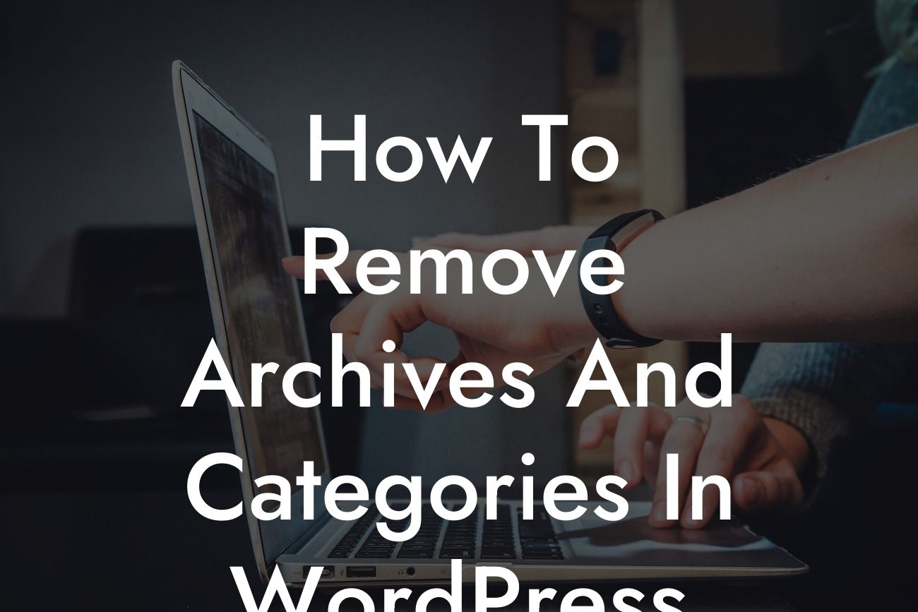 How To Remove Archives And Categories In WordPress
