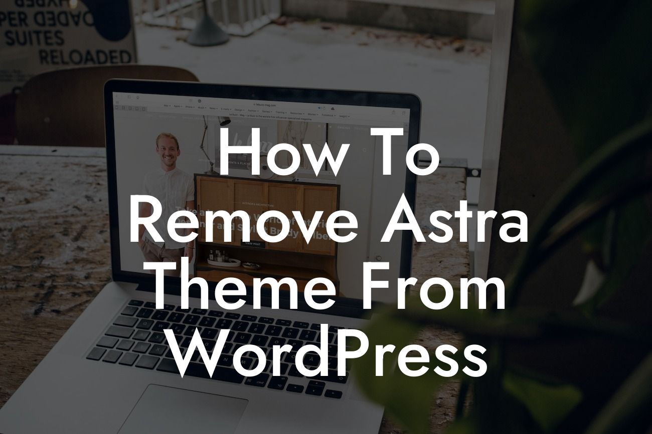 How To Remove Astra Theme From WordPress