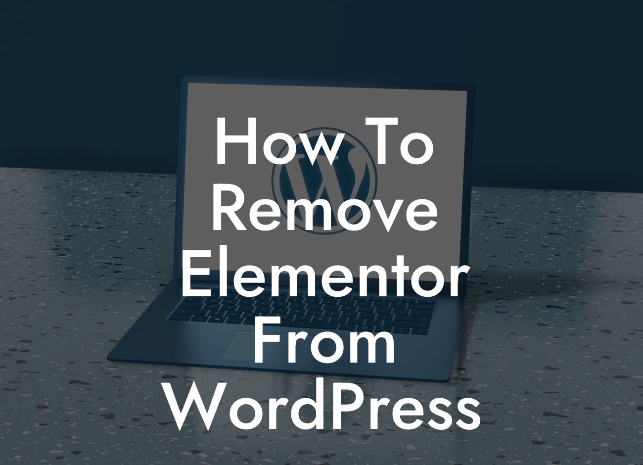 How To Remove Elementor From WordPress