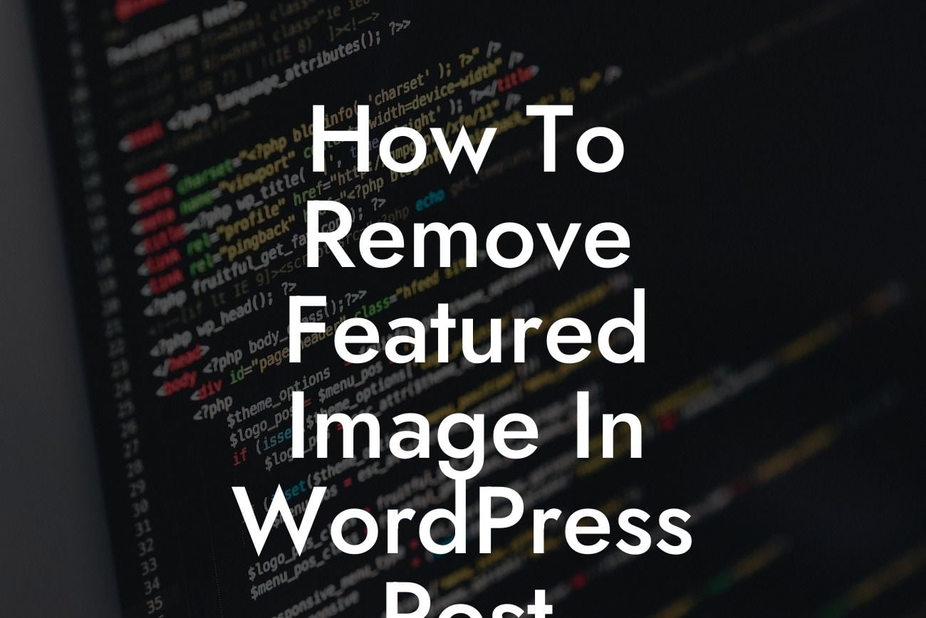 How To Remove Featured Image In WordPress Post