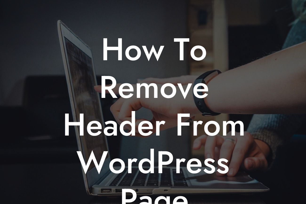 How To Remove Header From WordPress Page