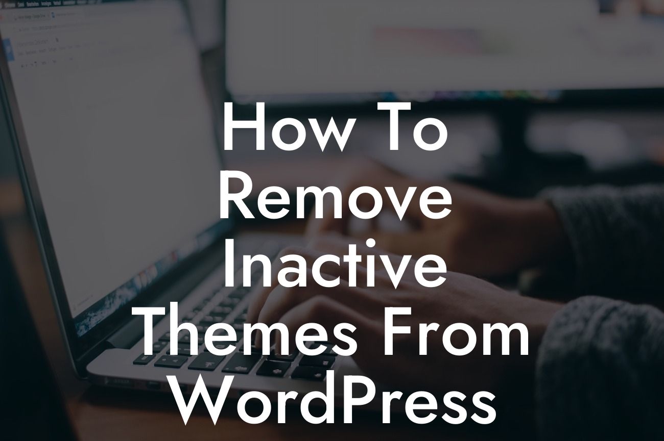 How To Remove Inactive Themes From WordPress