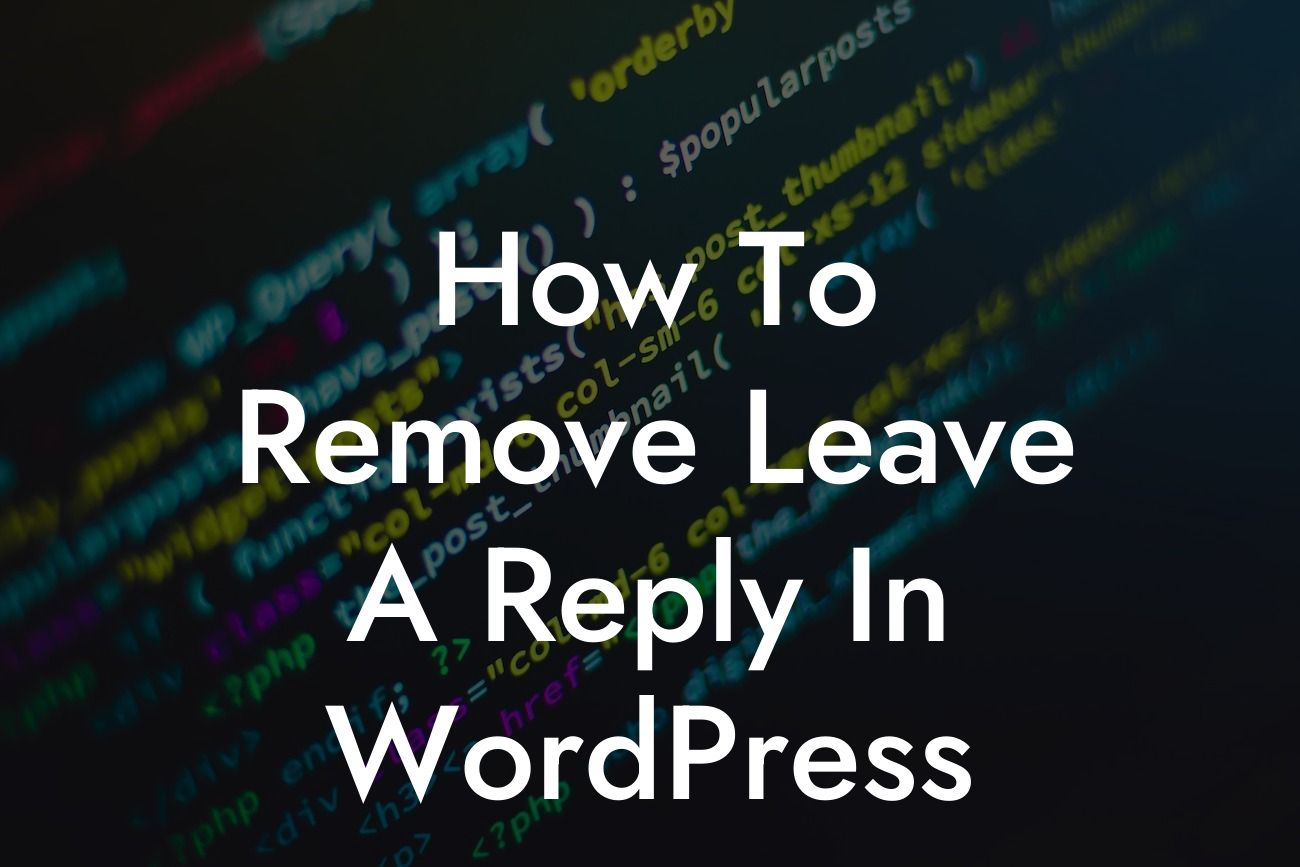 How To Remove Leave A Reply In WordPress