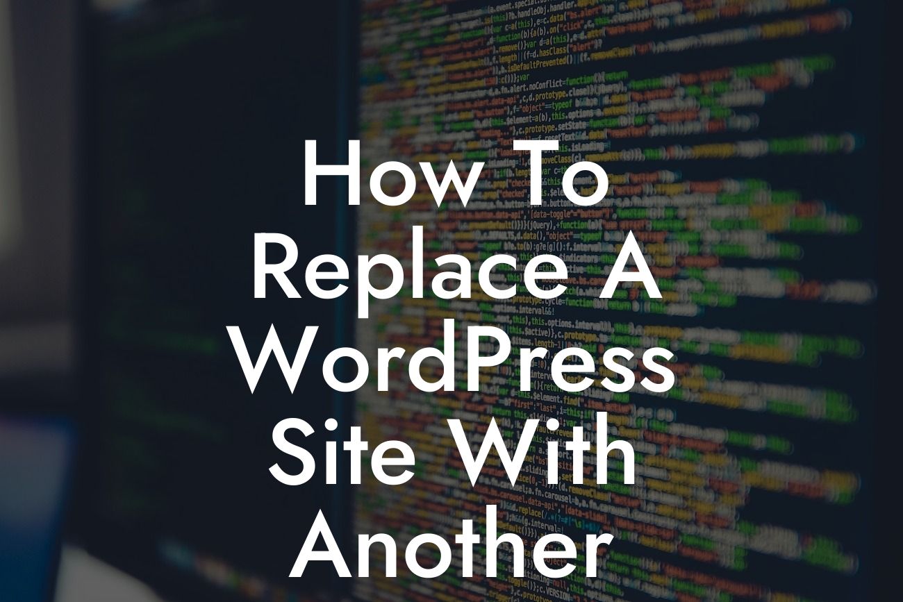 How To Replace A WordPress Site With Another