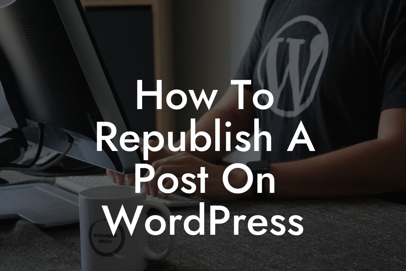 How To Republish A Post On WordPress