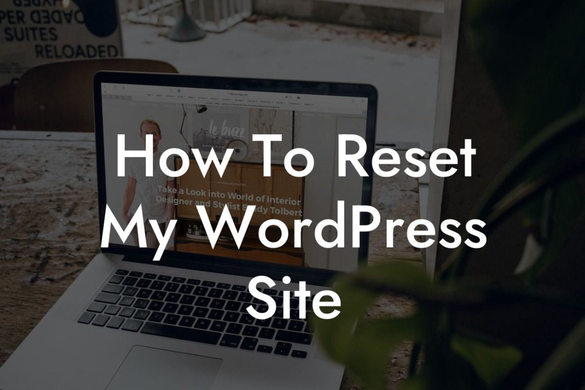 How To Reset My WordPress Site