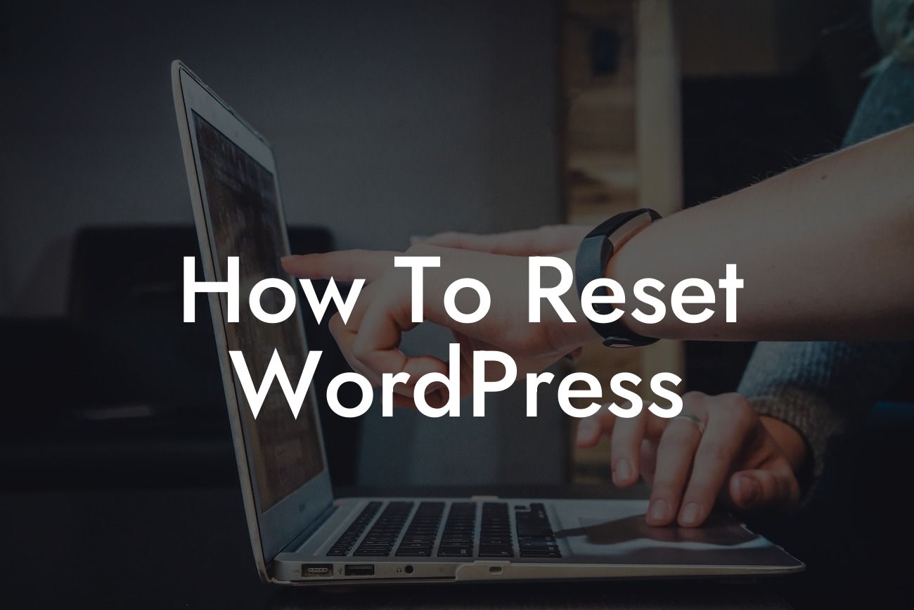 How To Reset WordPress