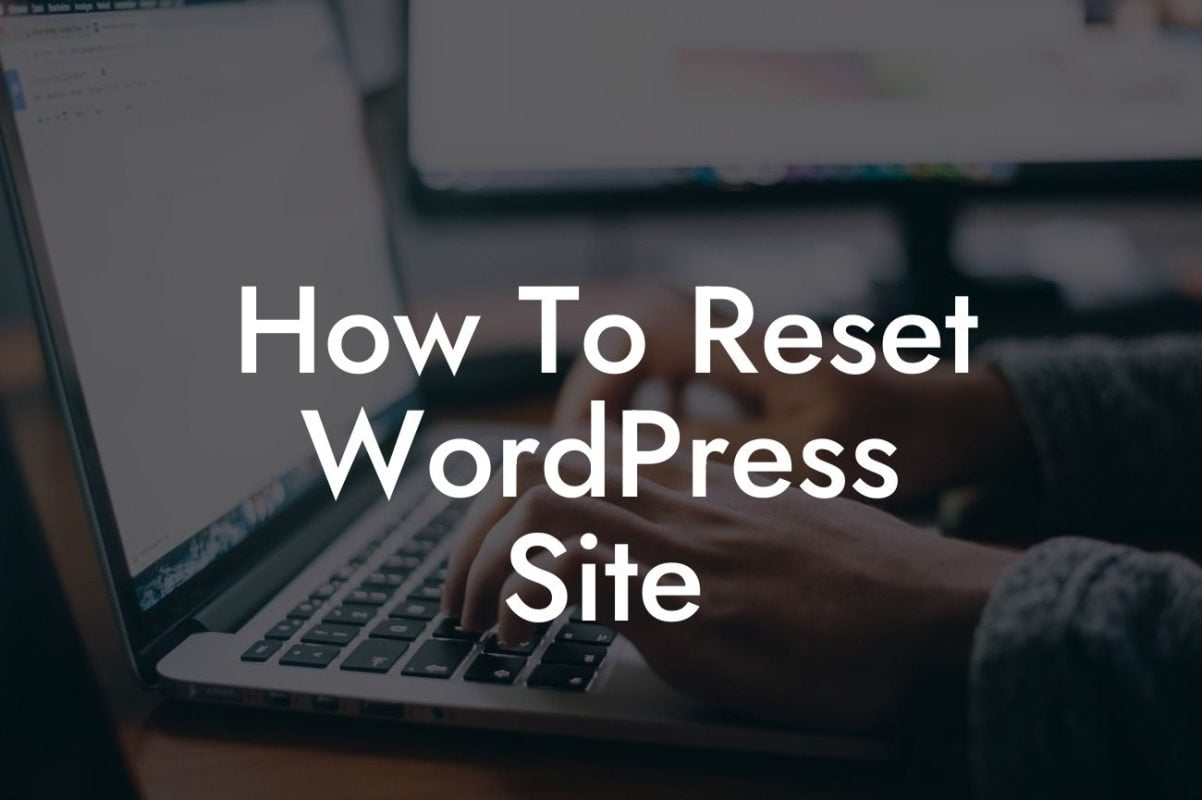 How To Reset WordPress Site